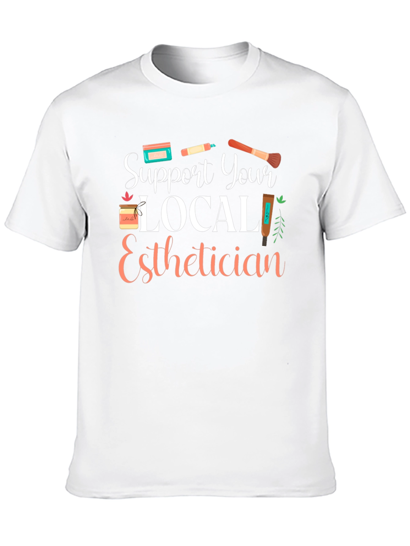 Support Your Local Esthetician T-Shirt