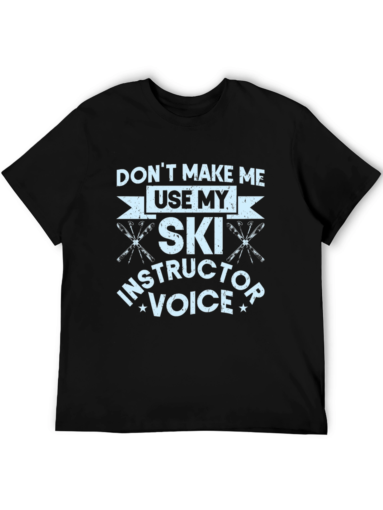 Funny Ski Instructor T-Shirt - Dont Make Me Use My Voice
