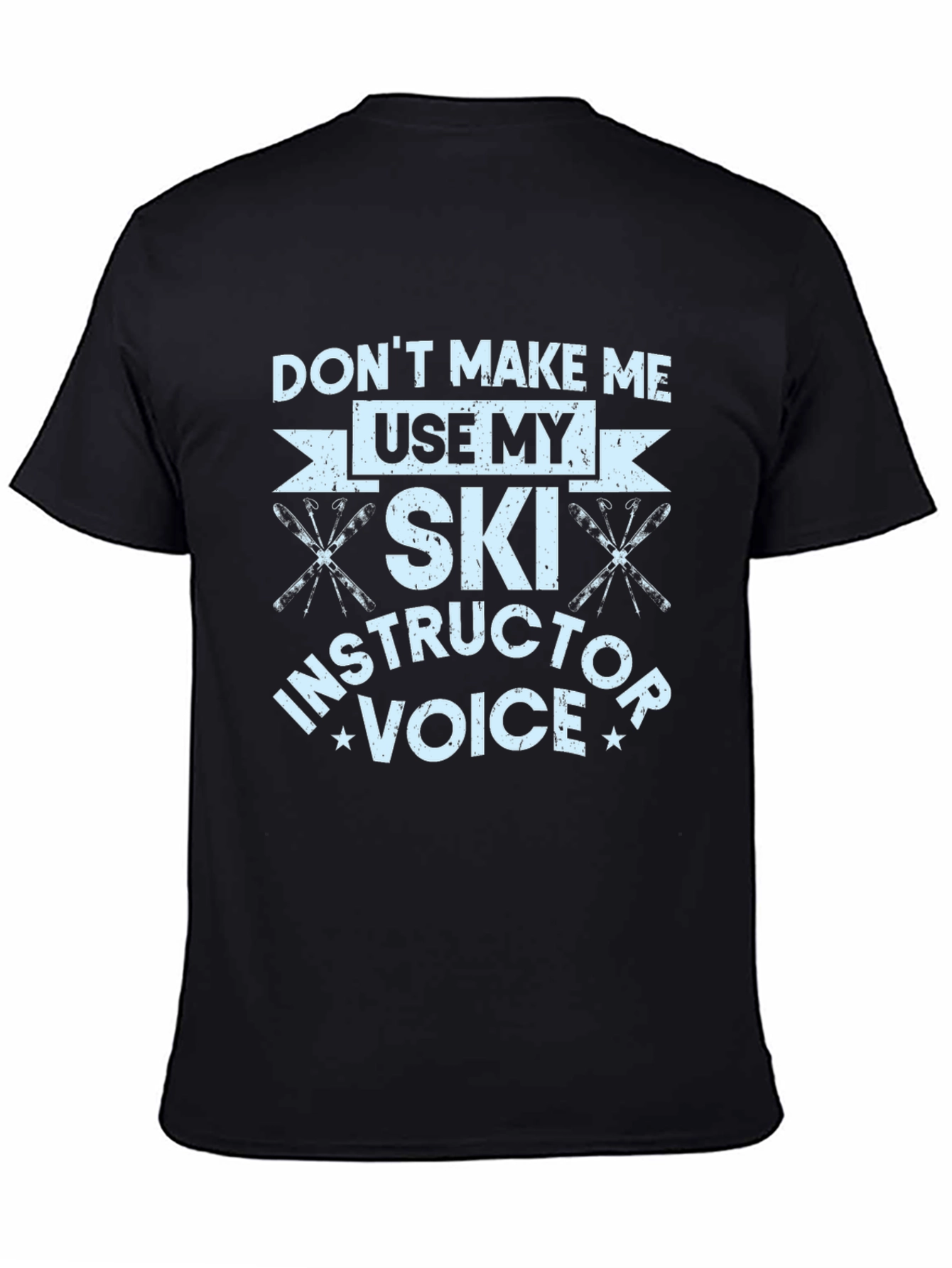 Funny Ski Instructor T-Shirt - Dont Make Me Use My Voice