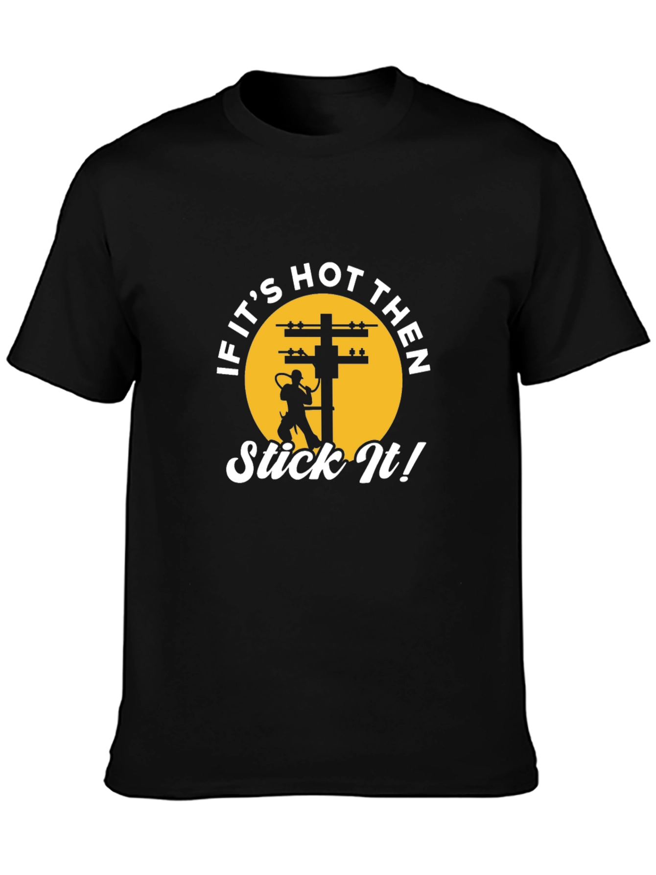 If Its Hot Then Stick It! Lineman T-Shirt