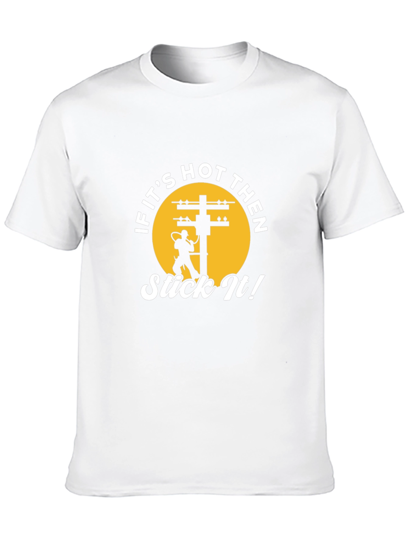 If Its Hot Then Stick It! Lineman T-Shirt
