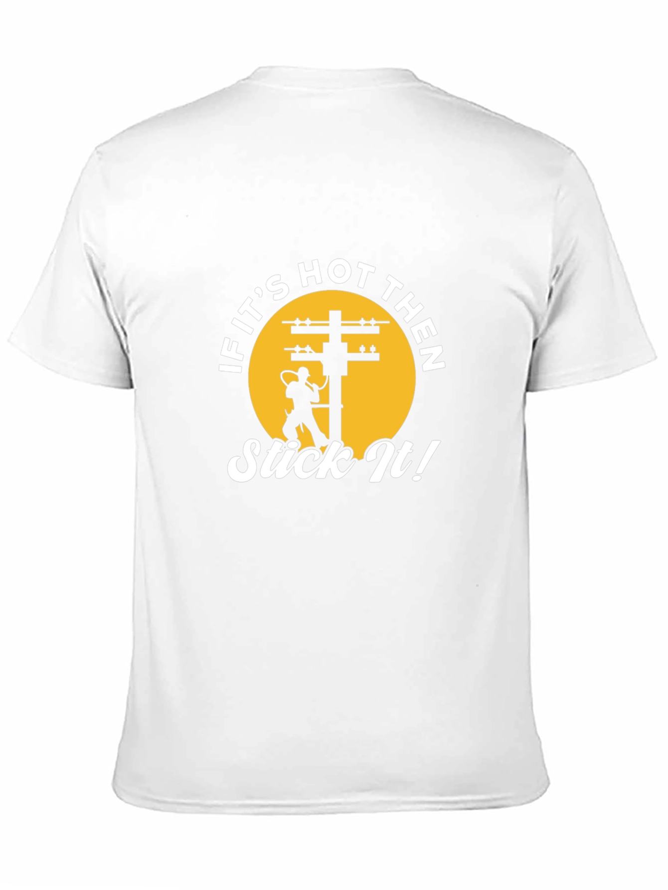 If Its Hot Then Stick It! Lineman T-Shirt