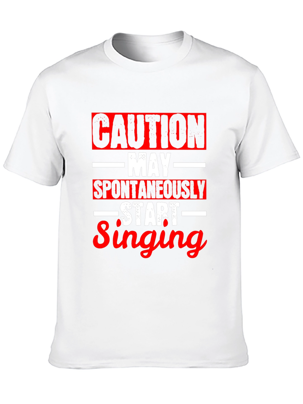 Caution May Spontaneously Start Singing T-Shirt