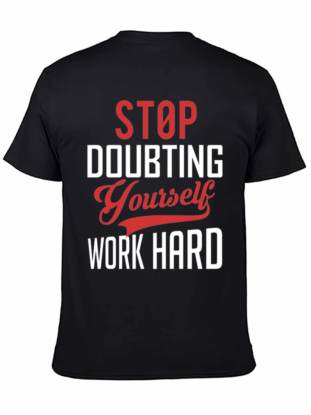 Motivational Graphic T-Shirt: Stop Doubting Yourself