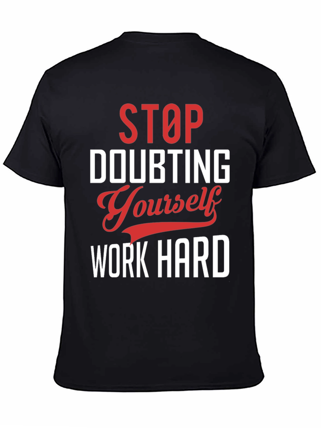 Motivational Graphic T-Shirt: Stop Doubting Yourself
