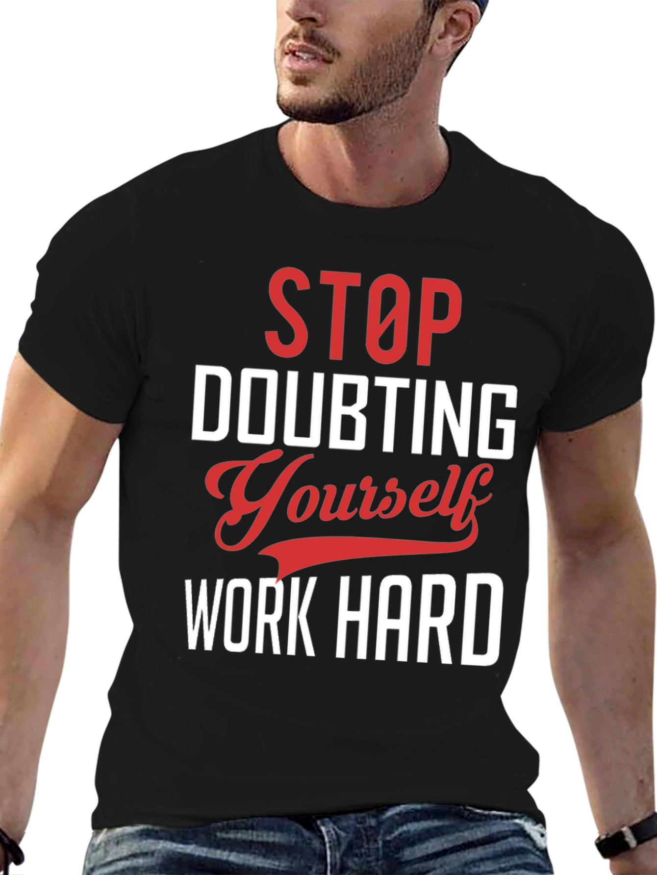 Motivational Graphic T-Shirt: Stop Doubting Yourself
