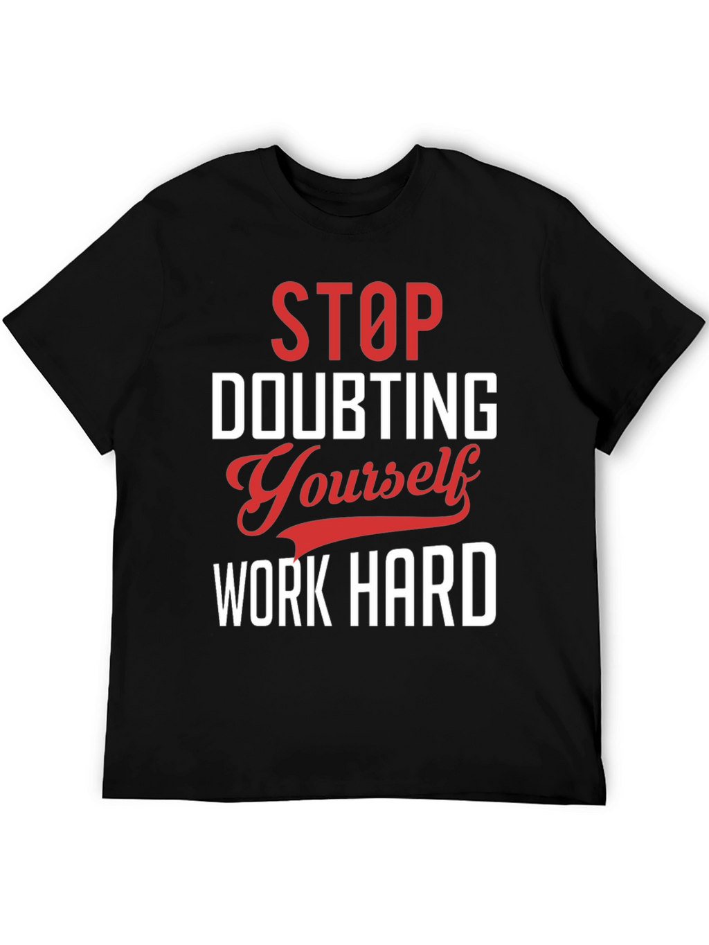 Motivational Graphic T-Shirt: Stop Doubting Yourself