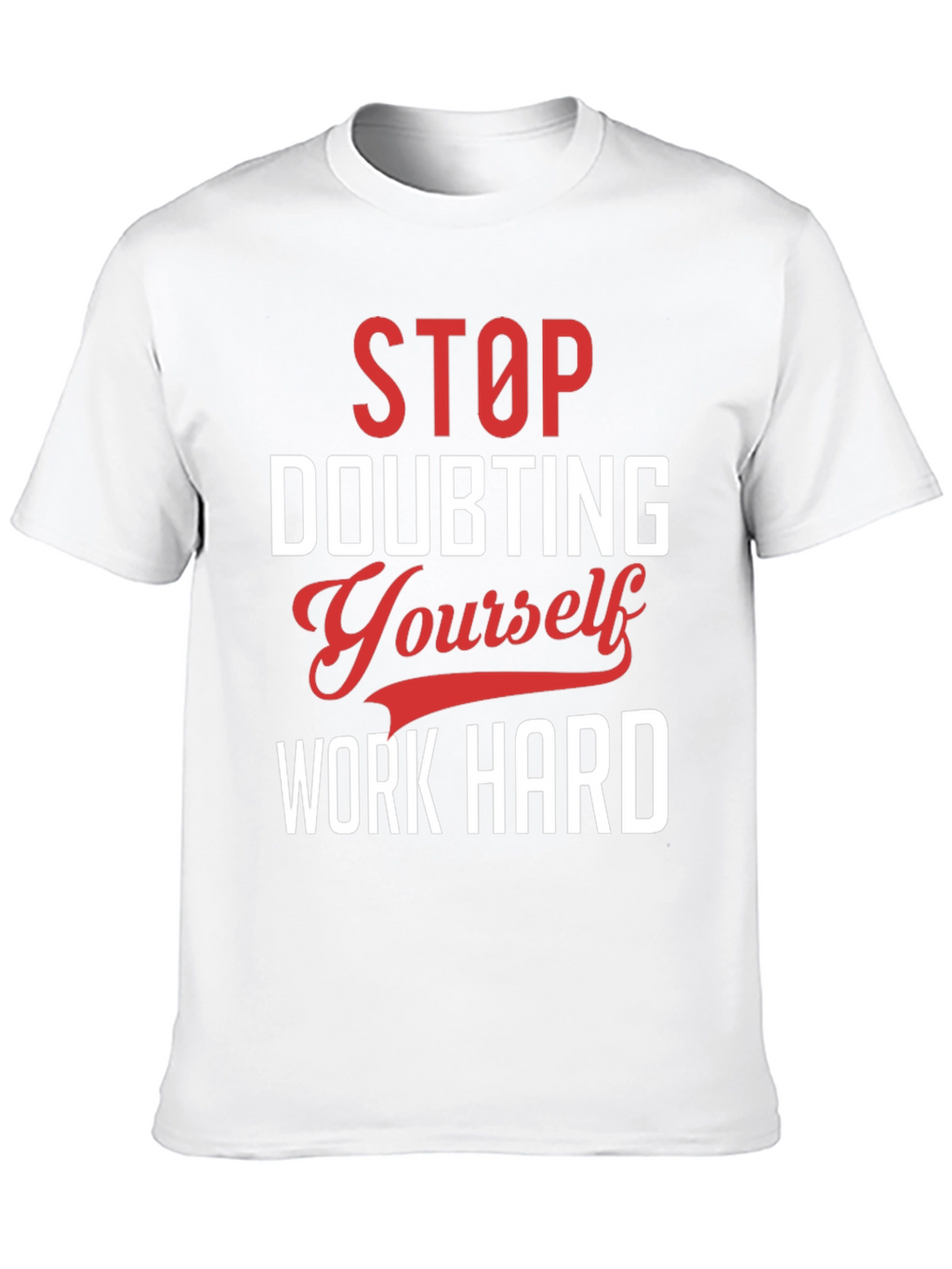 Motivational Graphic T-Shirt: Stop Doubting Yourself
