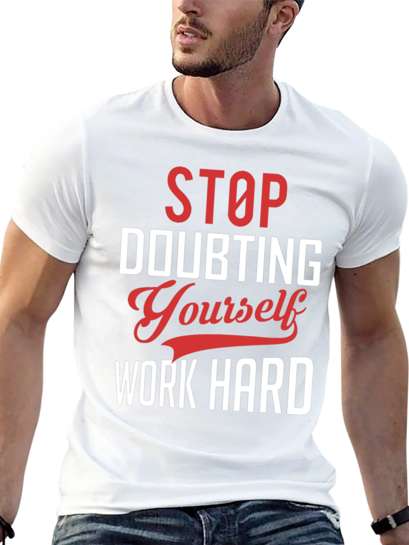 Motivational Graphic T-Shirt: Stop Doubting Yourself