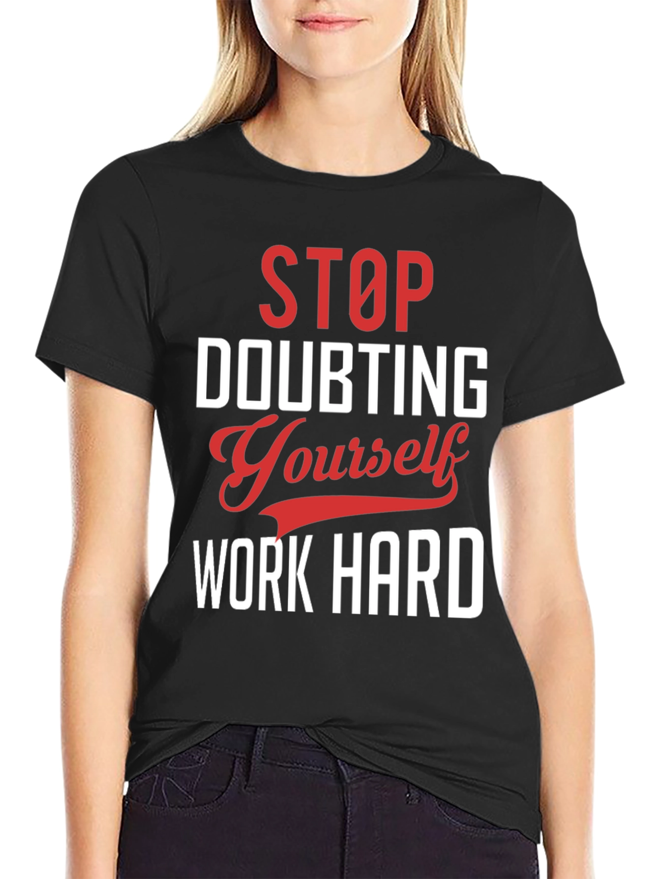 Motivational Graphic T-Shirt: Stop Doubting Yourself