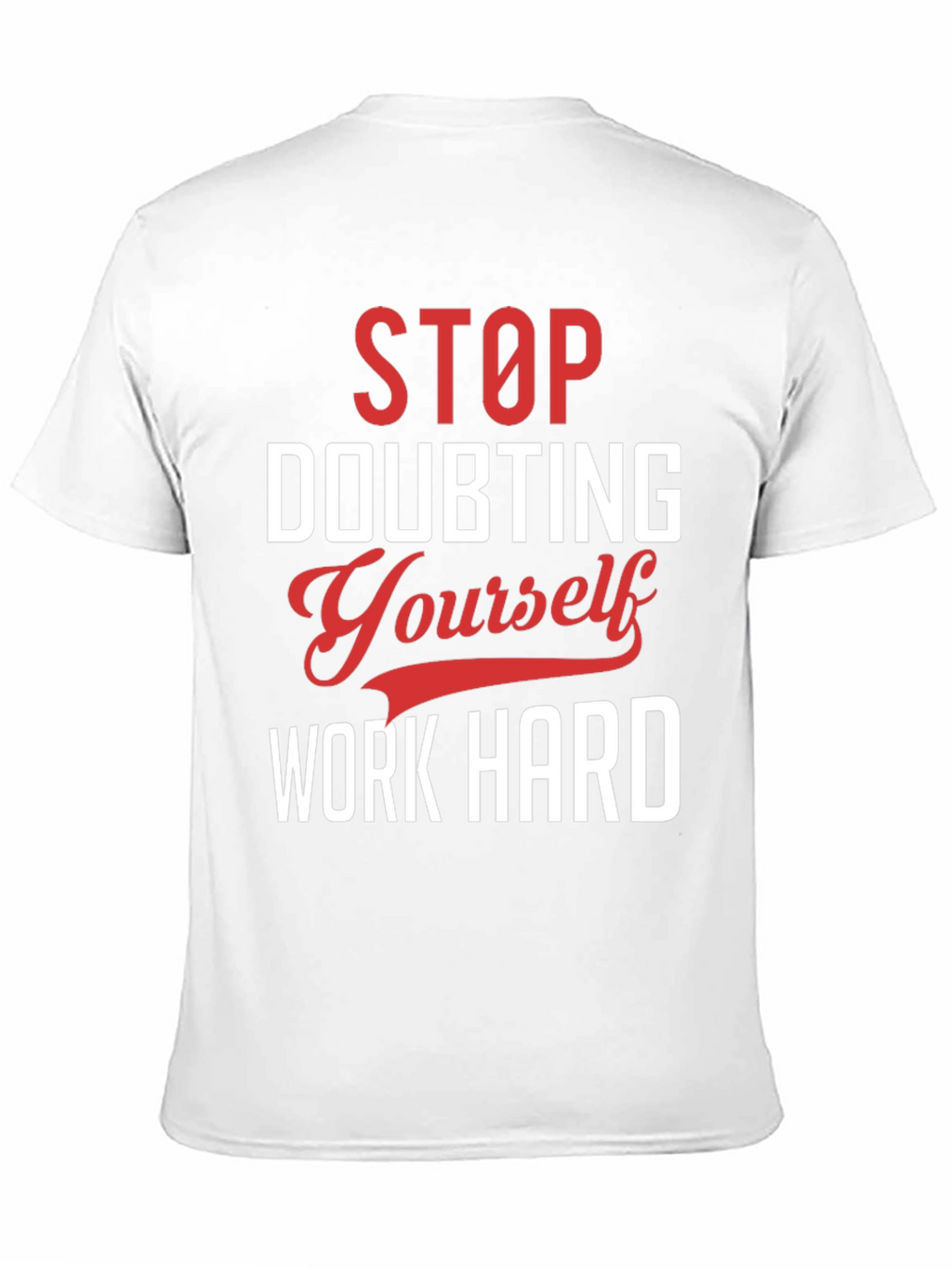 Motivational Graphic T-Shirt: Stop Doubting Yourself