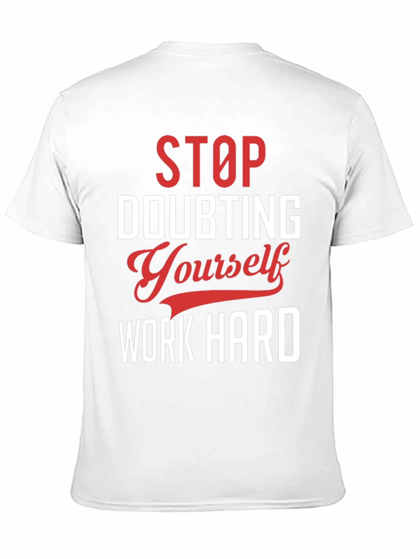 Motivational Graphic T-Shirt: Stop Doubting Yourself