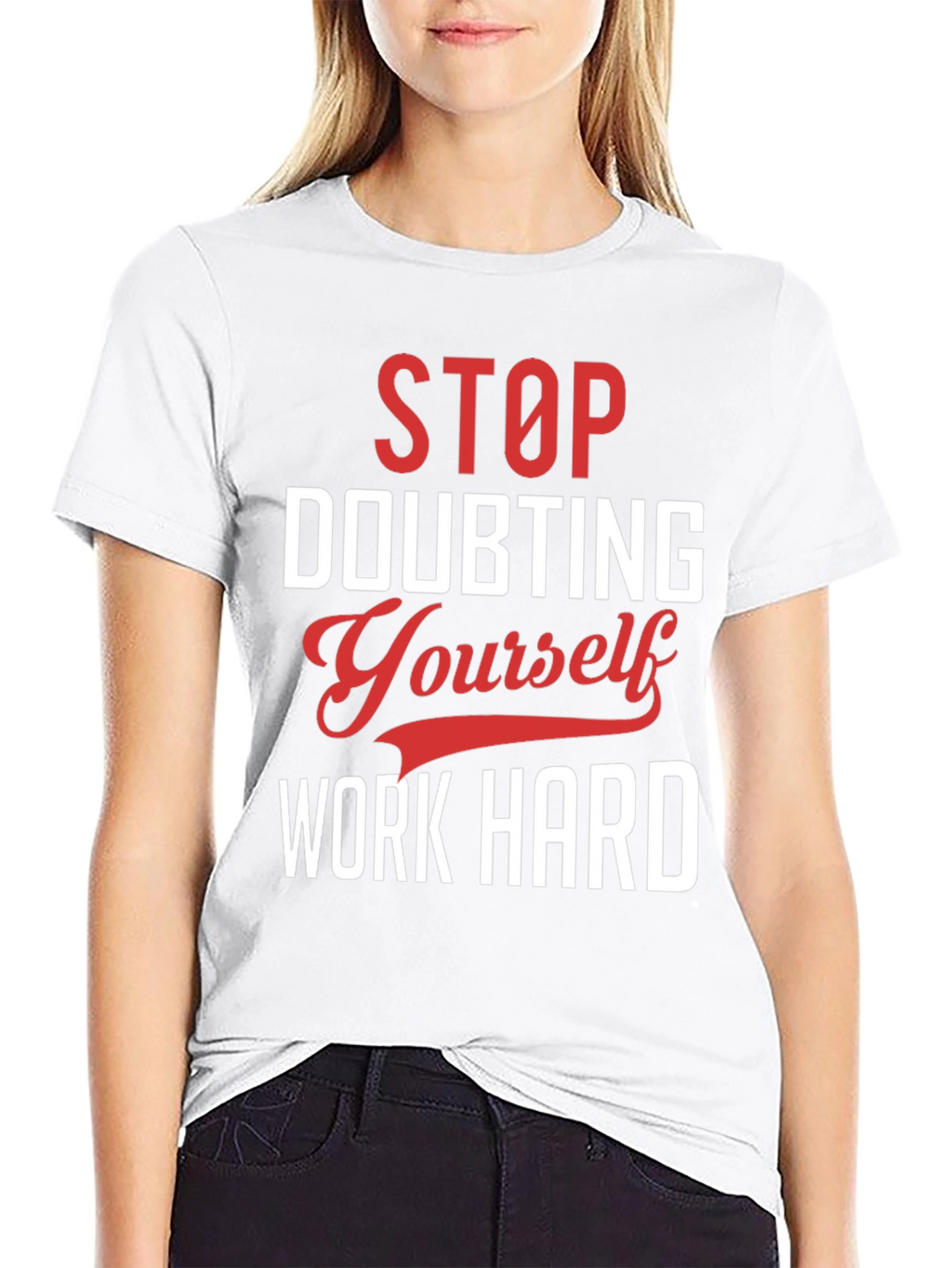 Motivational Graphic T-Shirt: Stop Doubting Yourself