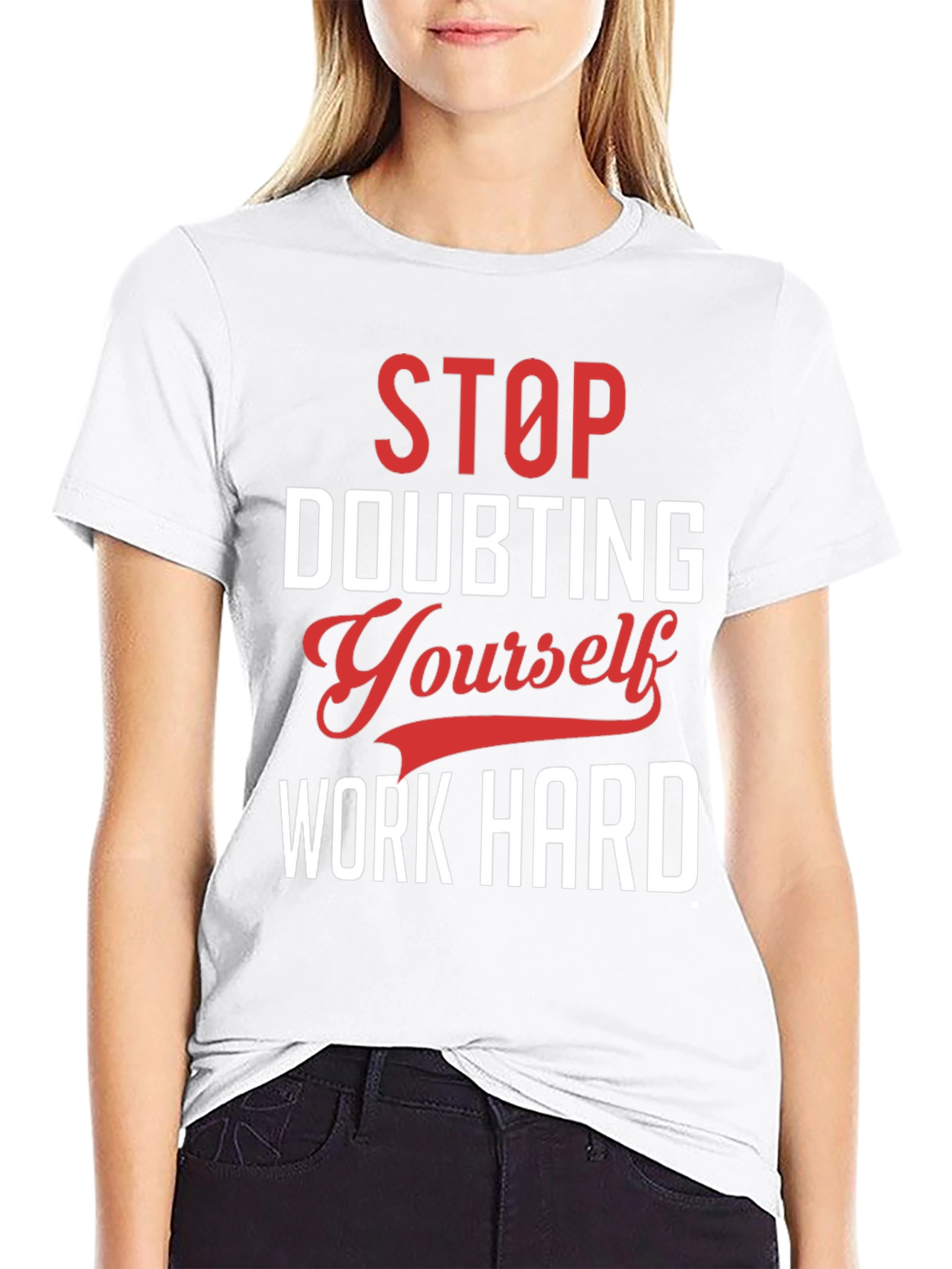 Motivational Graphic T-Shirt: Stop Doubting Yourself