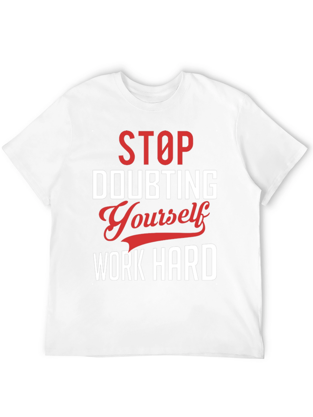 Motivational Graphic T-Shirt: Stop Doubting Yourself