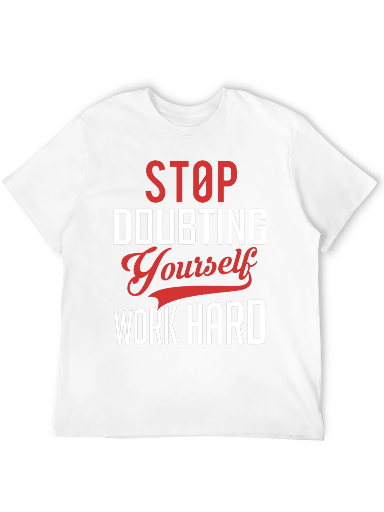 Motivational Graphic T-Shirt: Stop Doubting Yourself