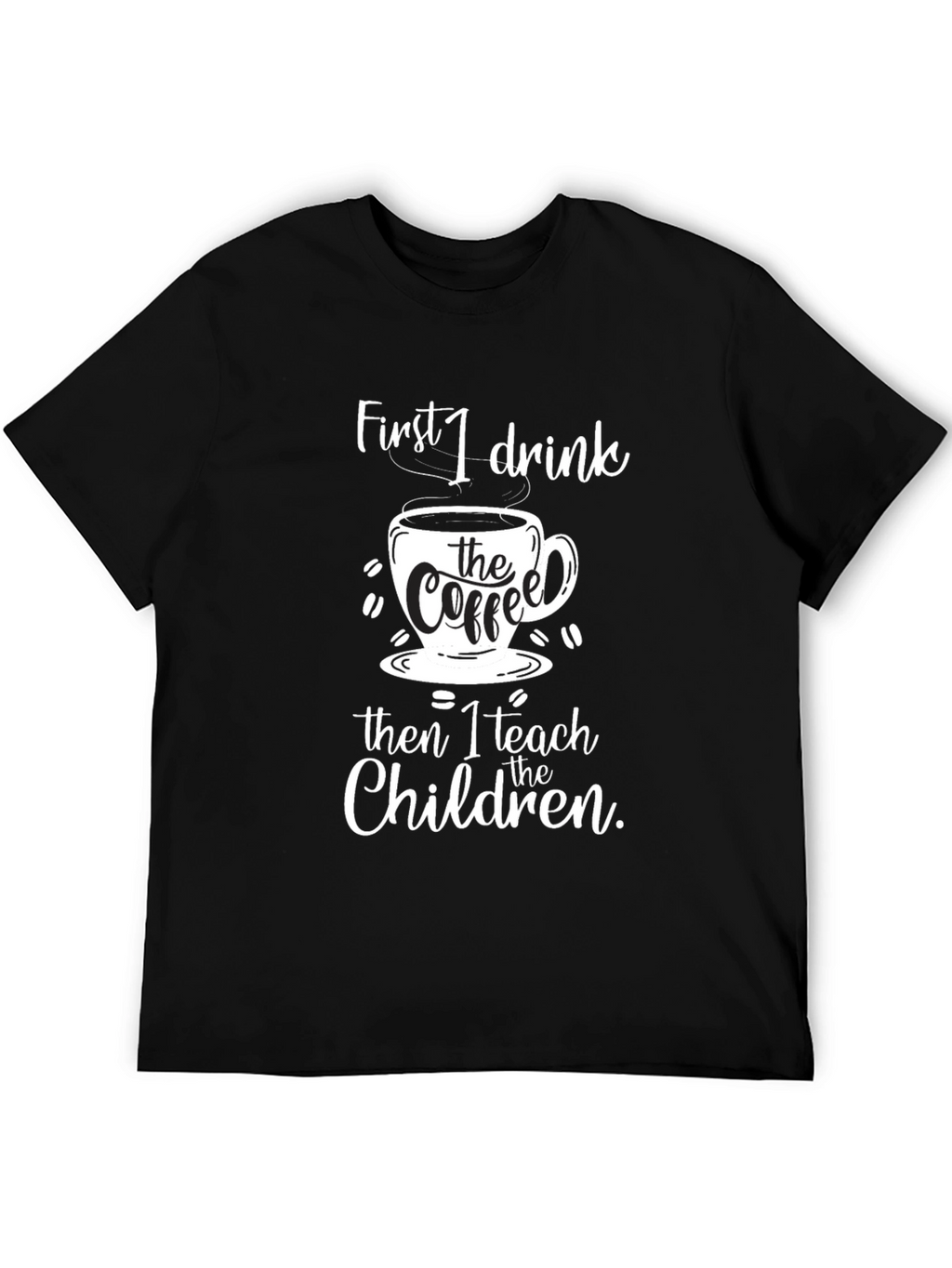 Coffee & Teach T-Shirt - Black Graphic Tee