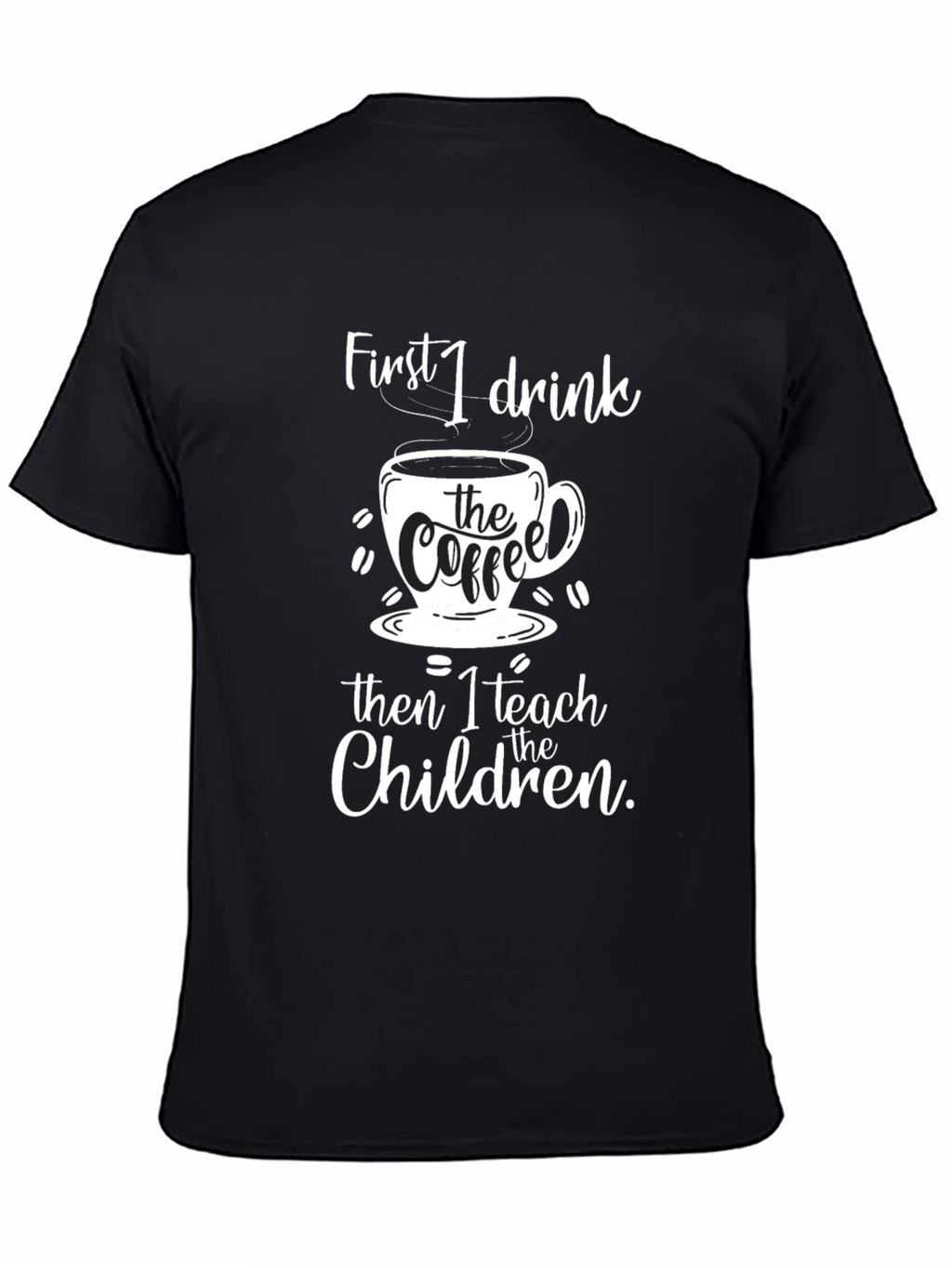 Coffee & Teach T-Shirt - Black Graphic Tee