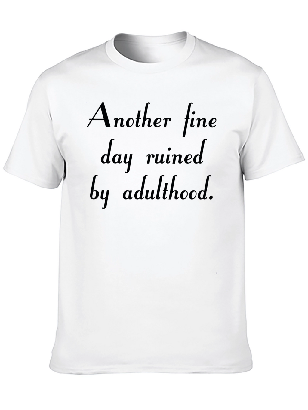 Humorous Adulthood Ruined Graphic Tee