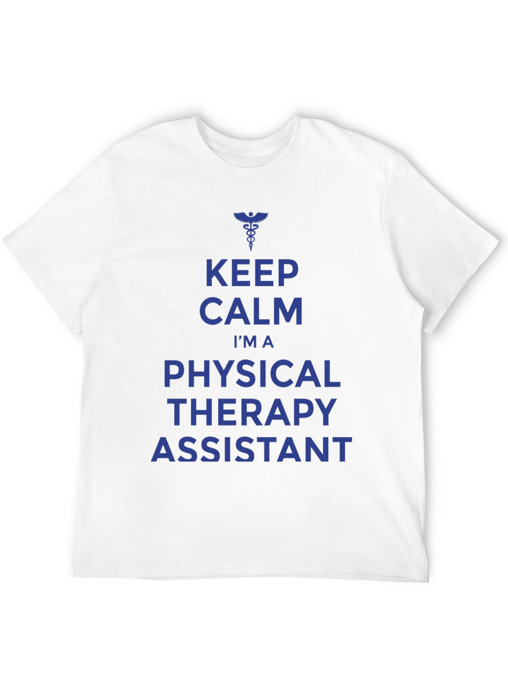 Keep Calm Physical Therapy Assistant T-Shirt