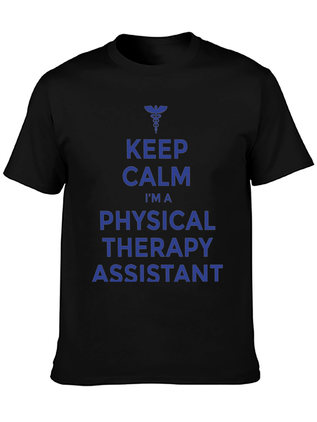 Keep Calm Physical Therapy Assistant T-Shirt