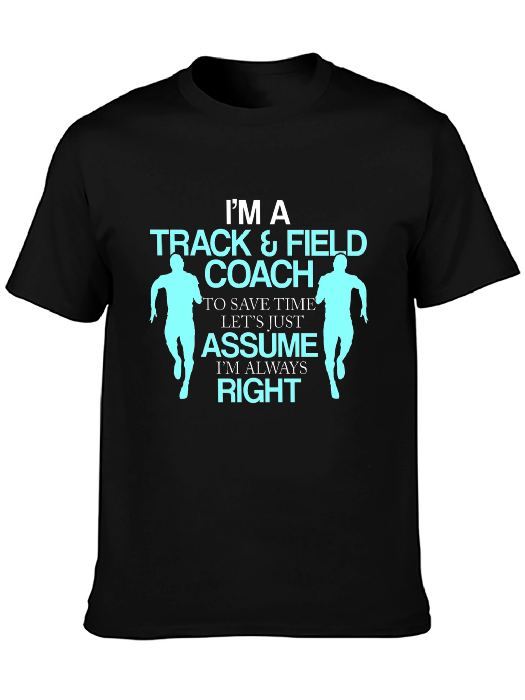 Track & Field Coach T-Shirt - Always Right Design