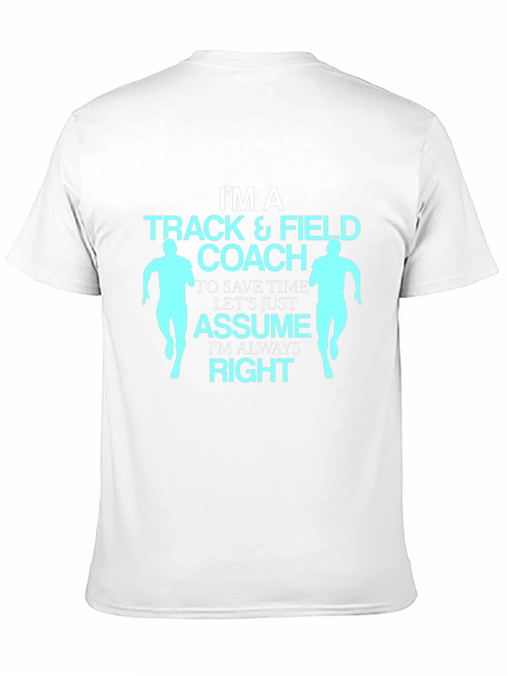Track & Field Coach T-Shirt - Always Right Design