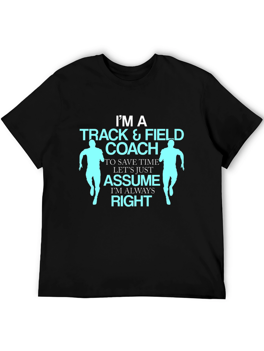 Track & Field Coach T-Shirt - Always Right Design