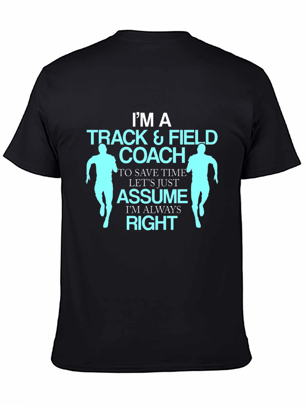 Track & Field Coach T-Shirt - Always Right Design