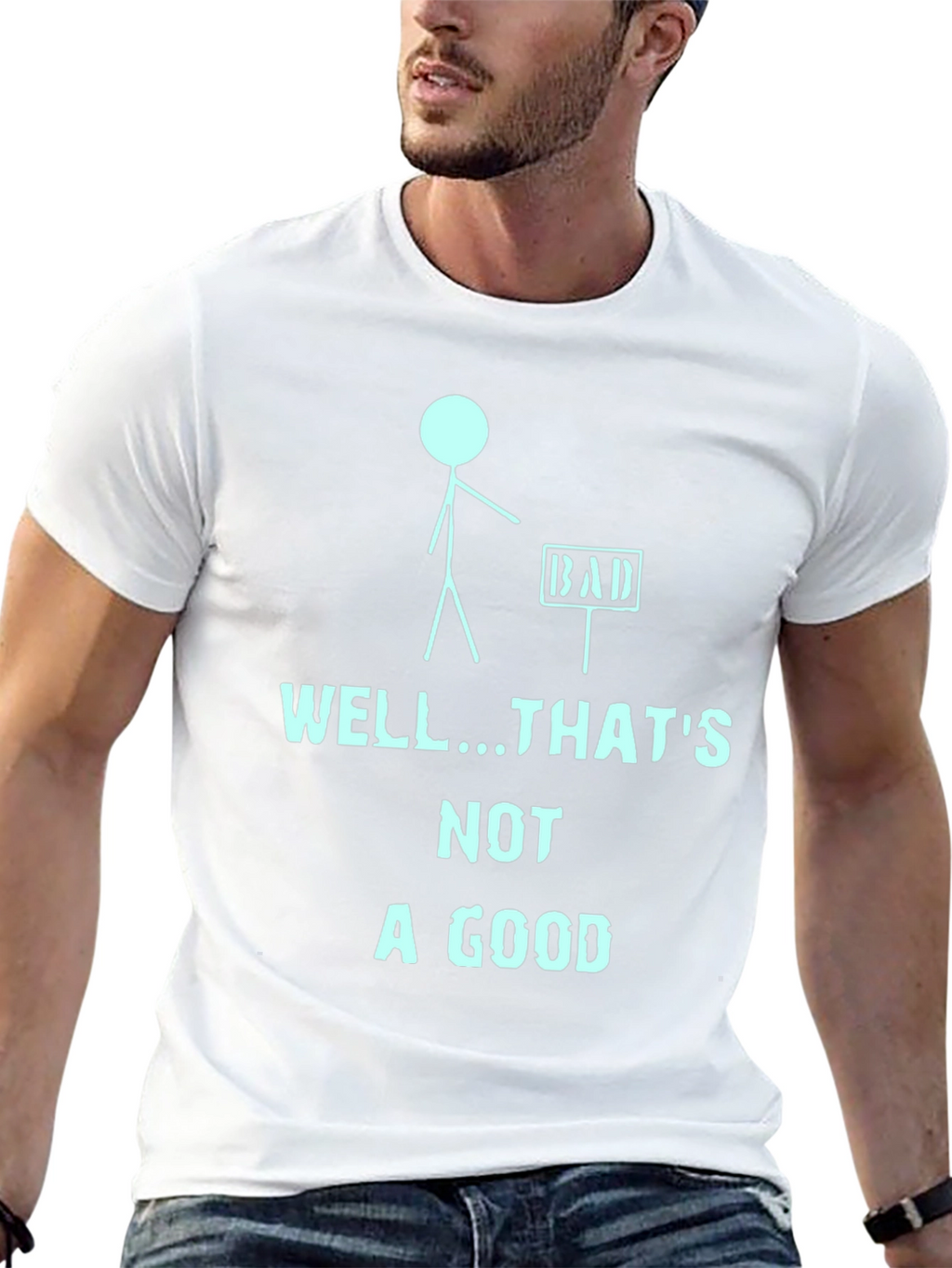 Humorous Well...Thats Not a Good Graphic Tee