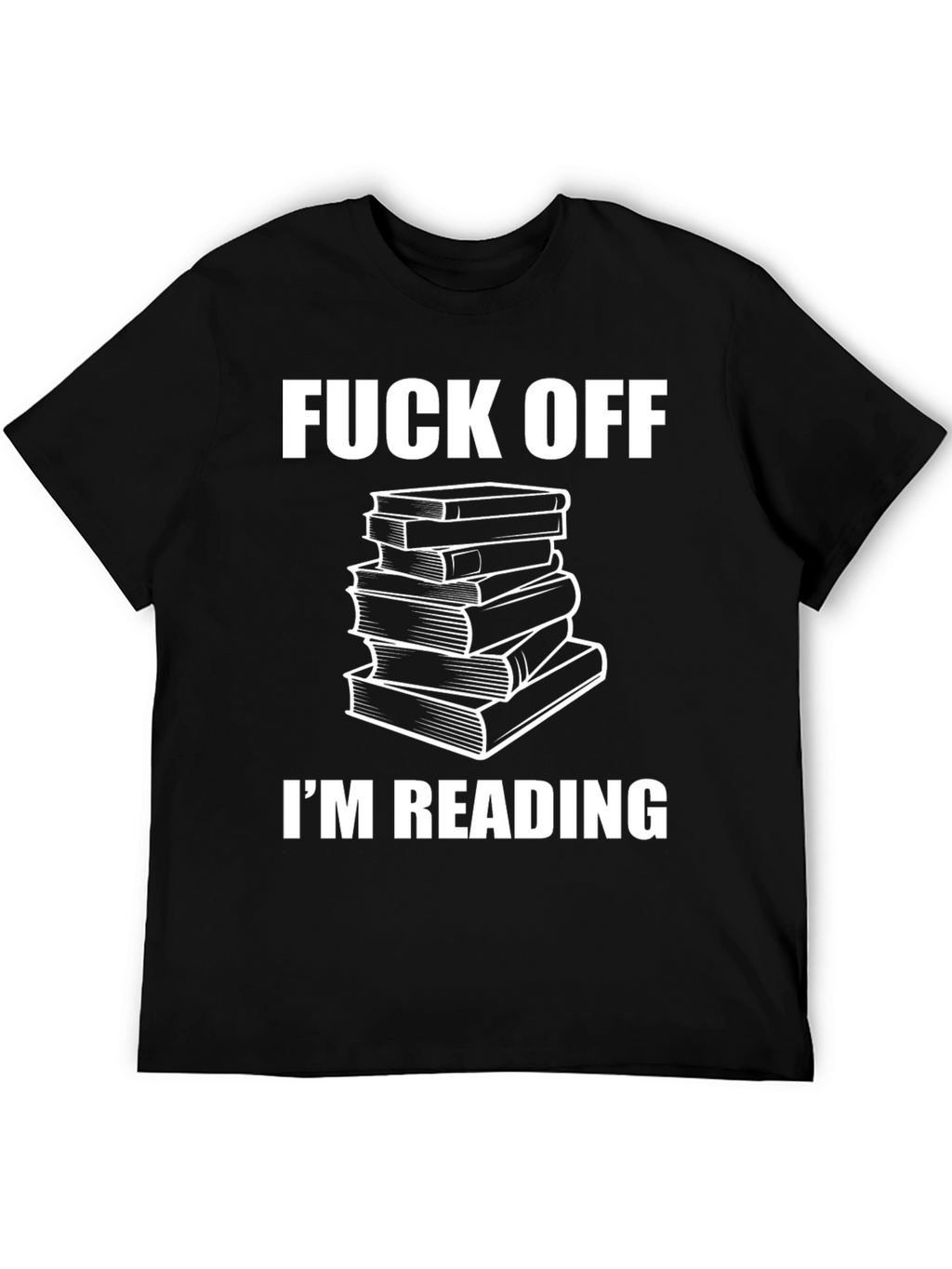 Funny Bookworm T-Shirt - Fuck Off Im Reading