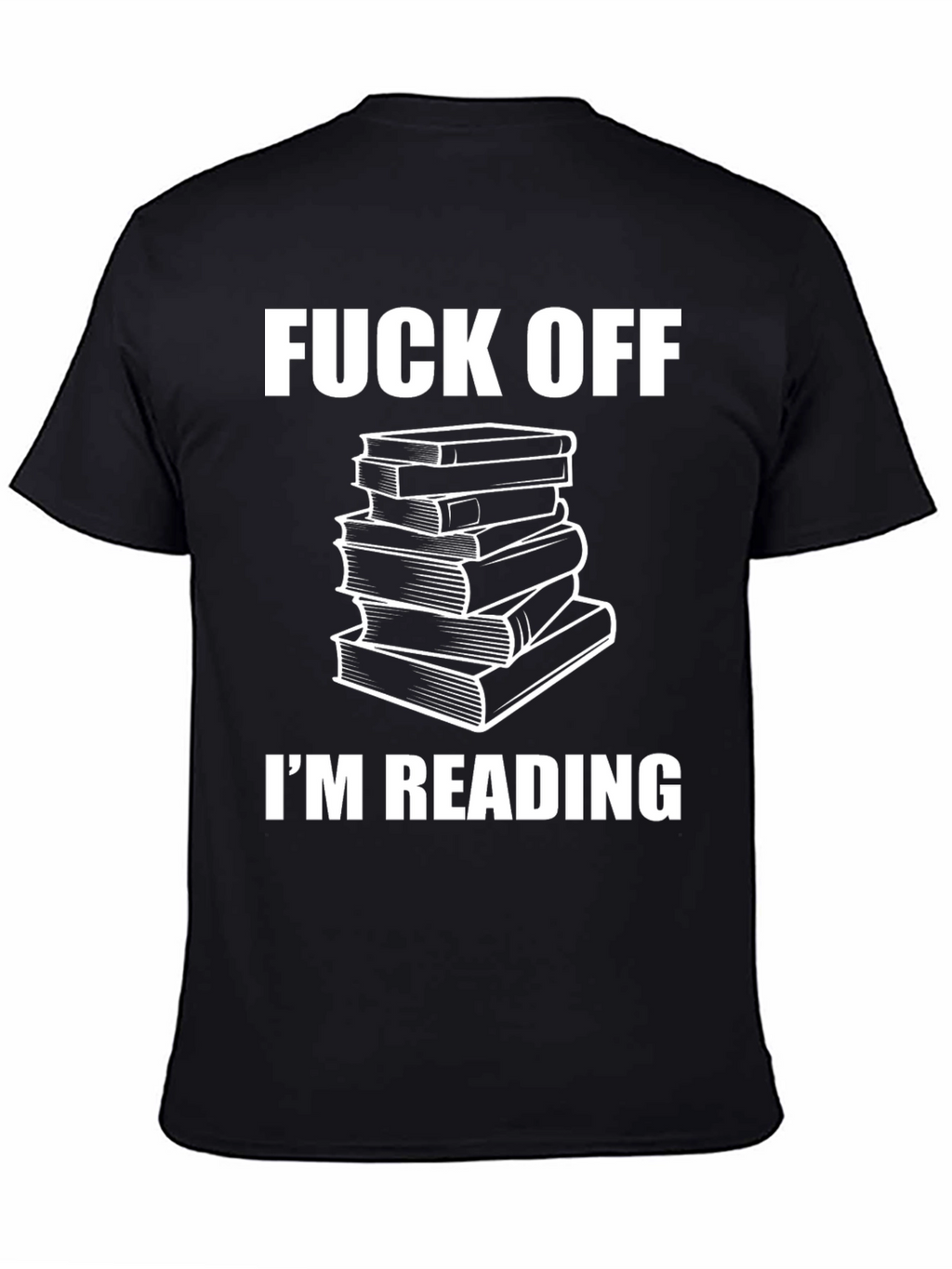 Funny Bookworm T-Shirt - Fuck Off Im Reading