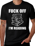 Funny Bookworm T-Shirt - Fuck Off Im Reading