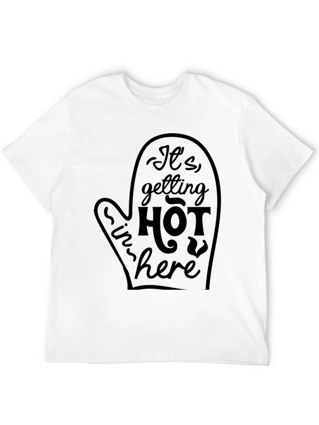 Its Getting Hot in Here T-Shirt