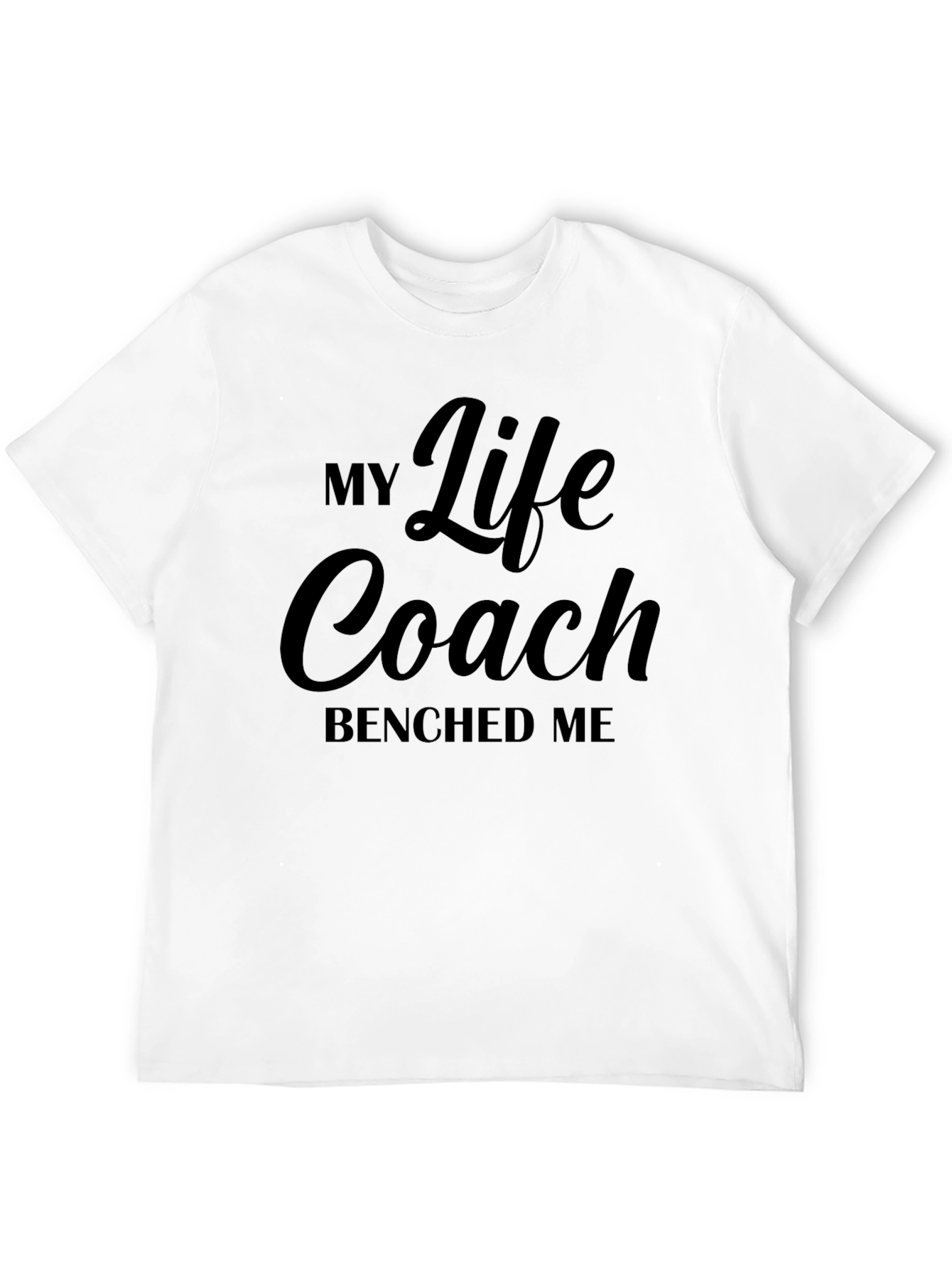 My Life Coach Benched Me Graphic Tee