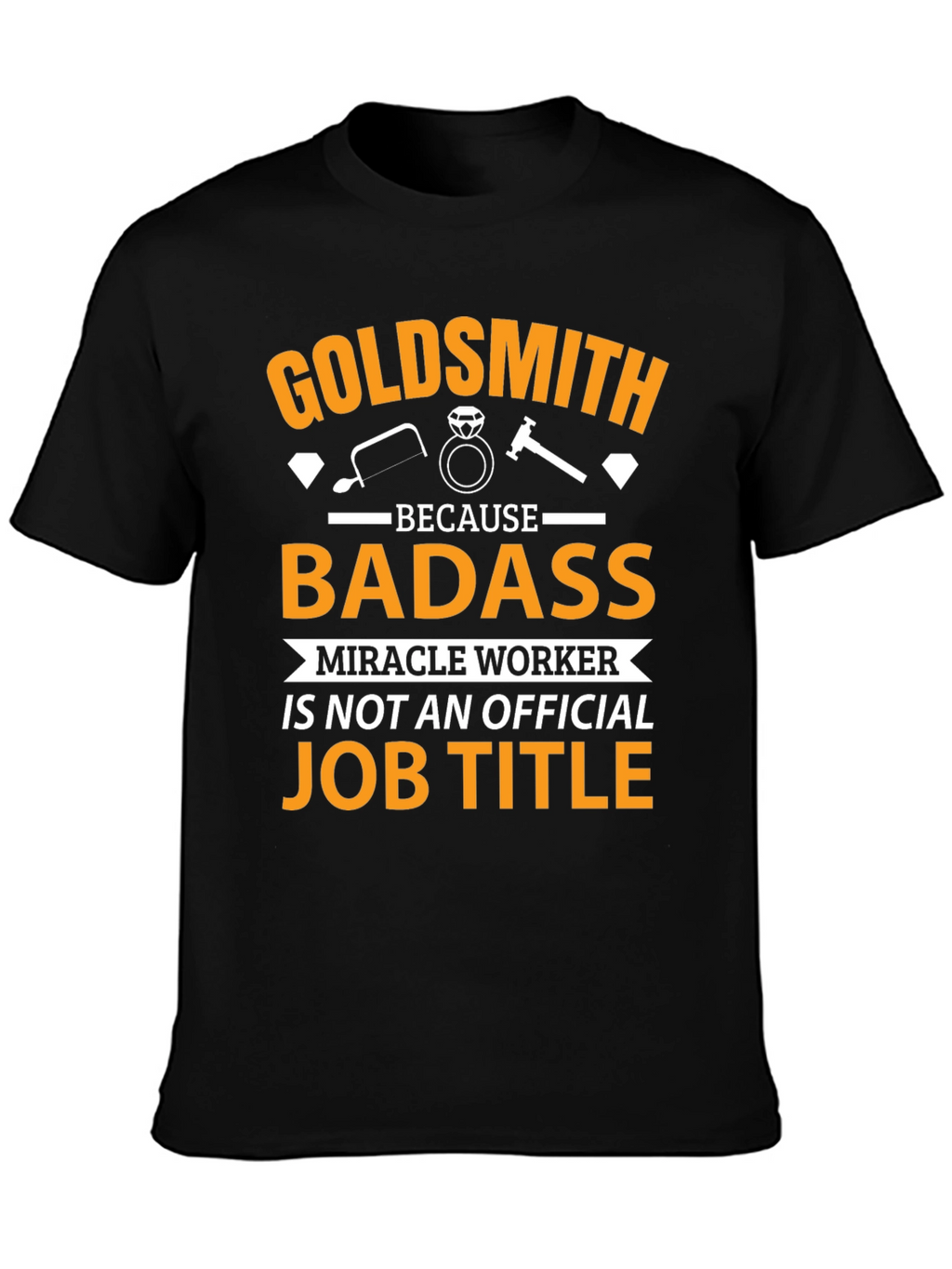 Goldsmith Badass Job Title T-Shirt