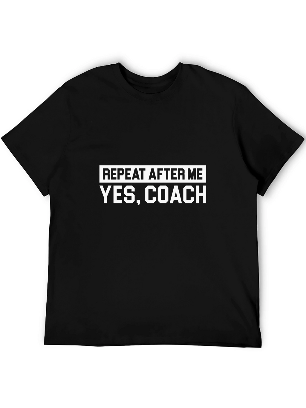 Repeat After Me Yes Coach Black T-Shirt
