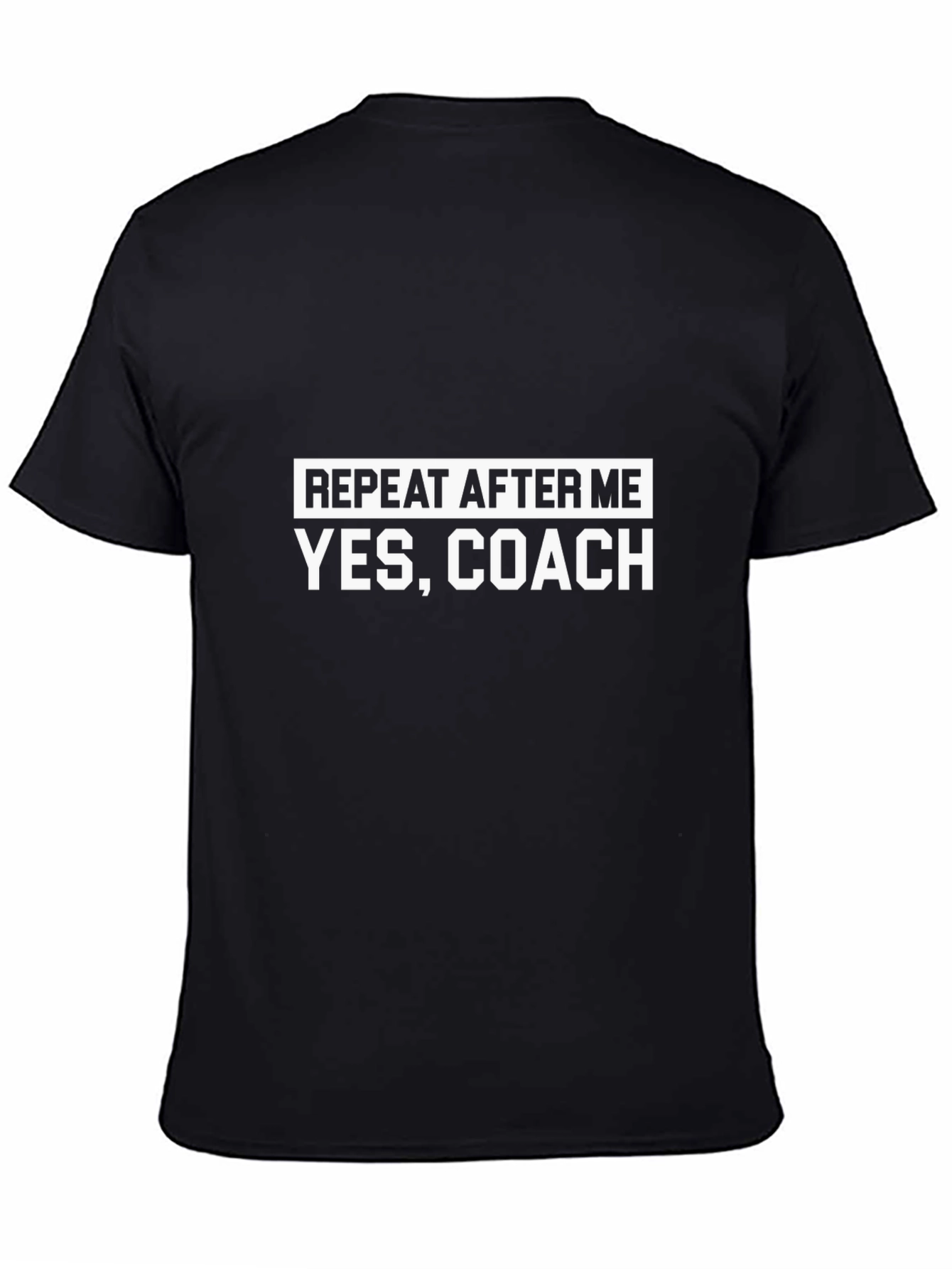 Repeat After Me Yes Coach Black T-Shirt