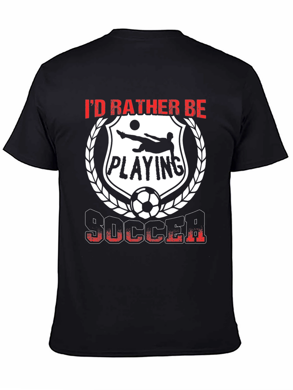 Id Rather Be Playing Soccer T-Shirt