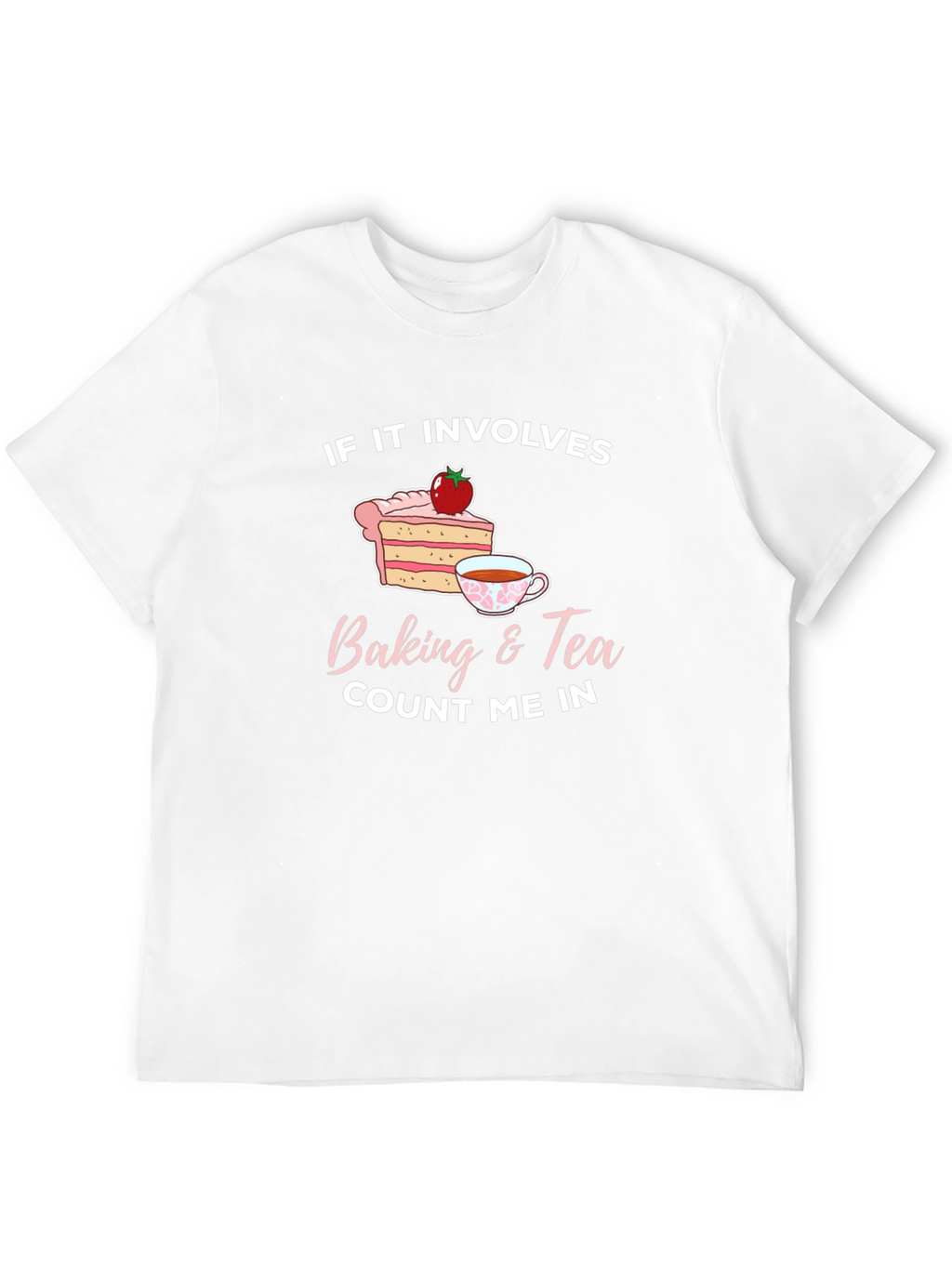 Baking & Tea Count Me In T-Shirt