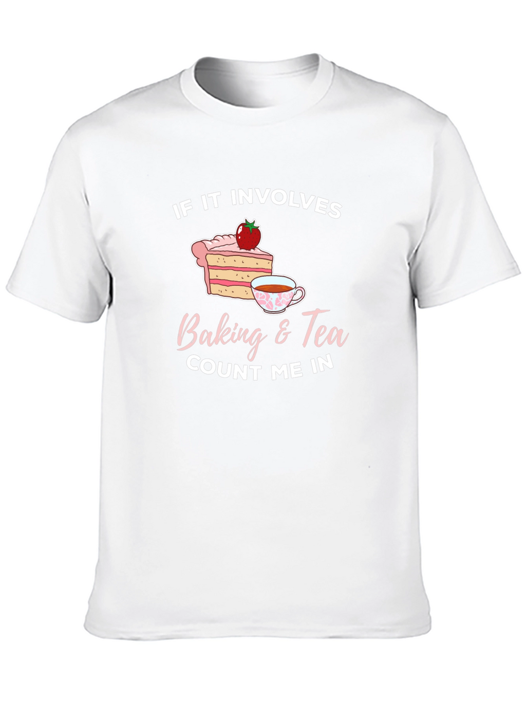 Baking & Tea Count Me In T-Shirt