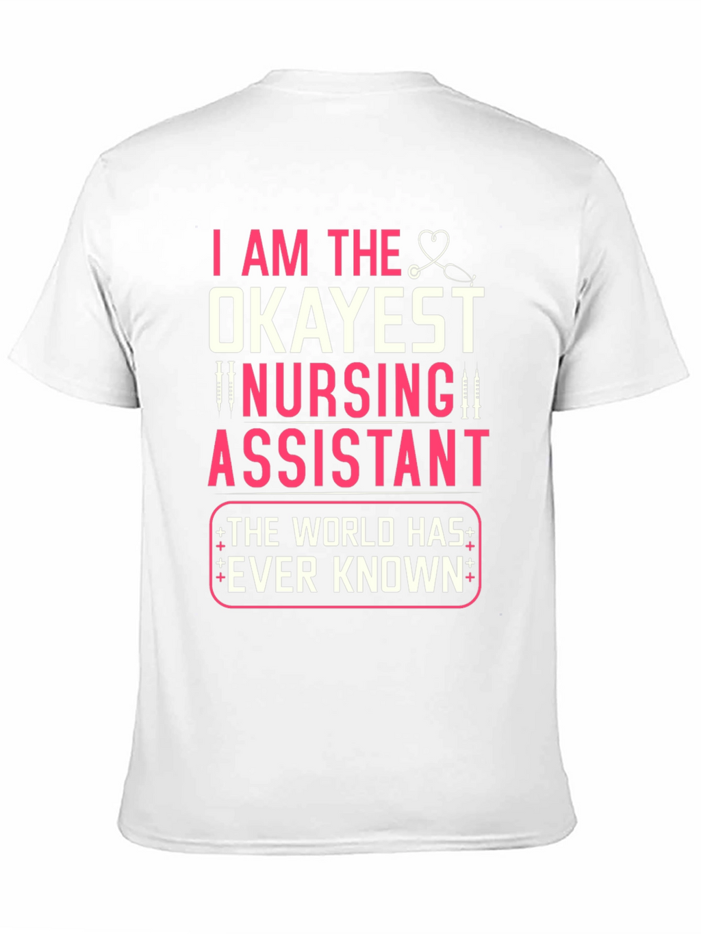 Okayest Nursing Assistant T-Shirt Funny Nurse Gift