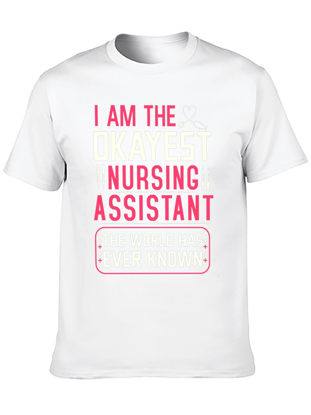 Okayest Nursing Assistant T-Shirt Funny Nurse Gift