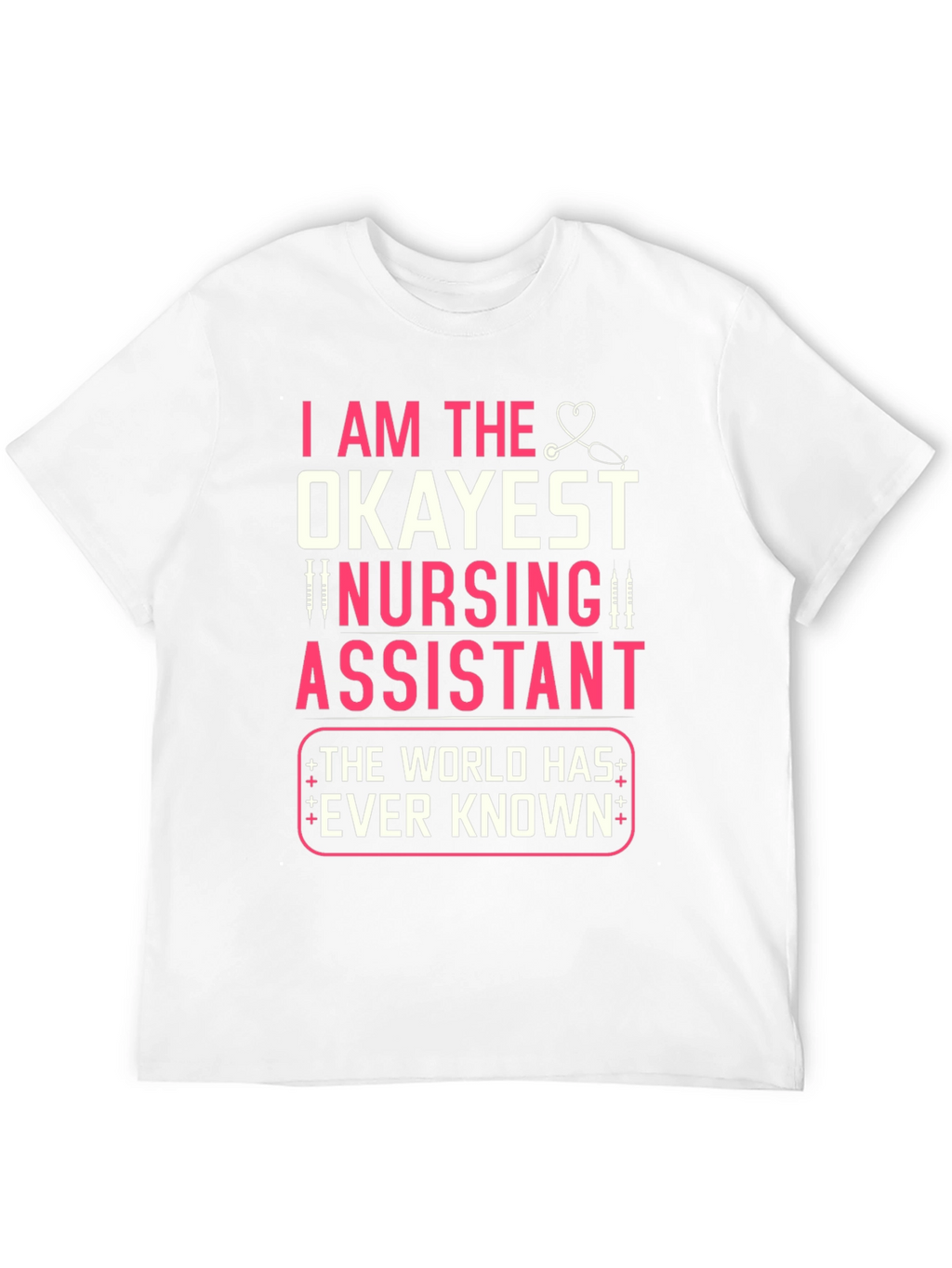 Okayest Nursing Assistant T-Shirt Funny Nurse Gift