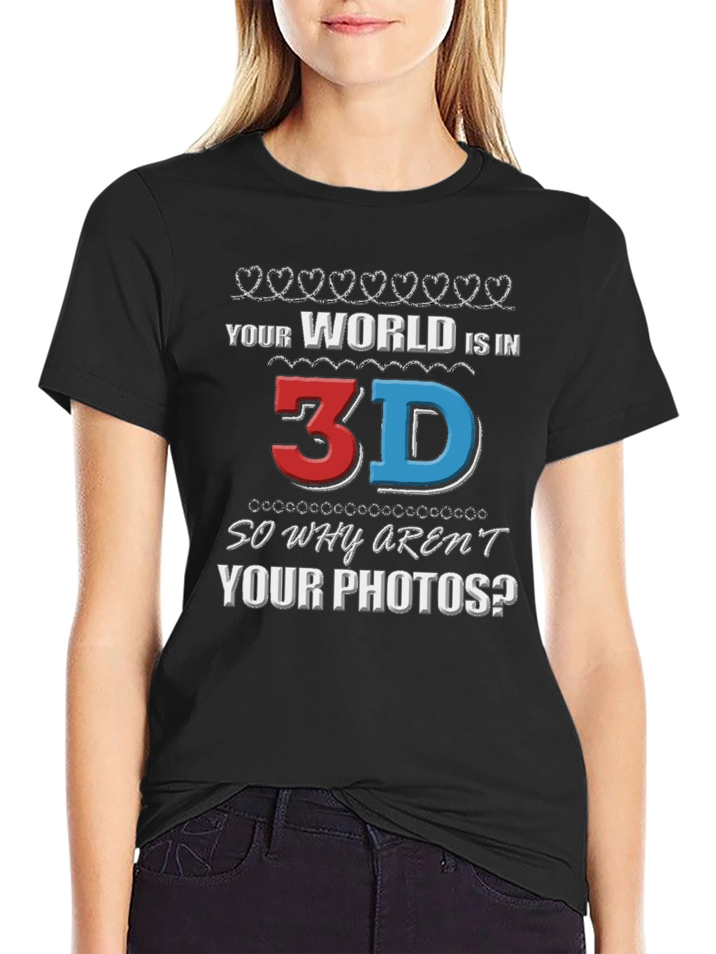 Your World is in 3D T-Shirt
