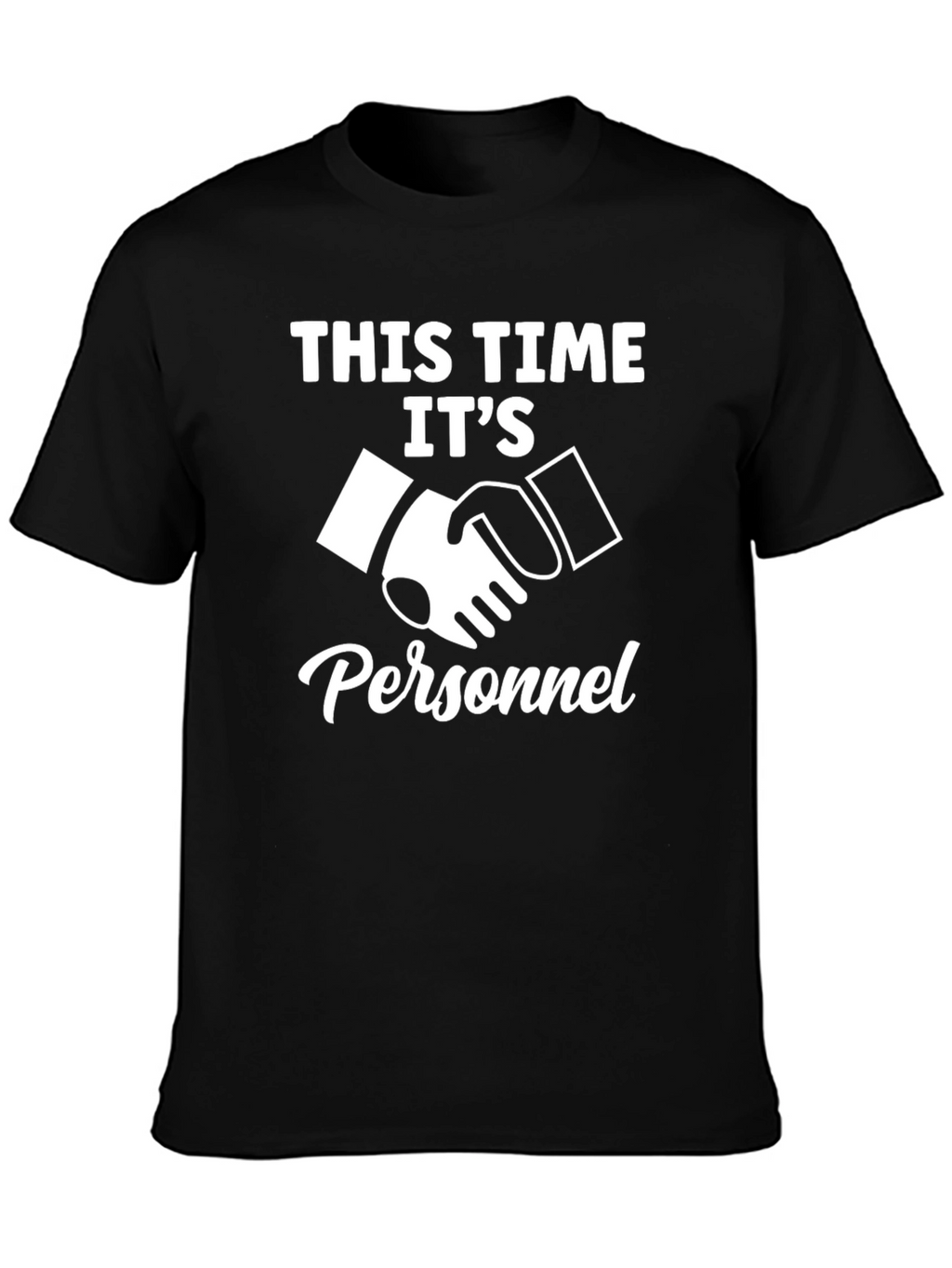 This Time Its Personnel T-Shirt - Funny Handshake