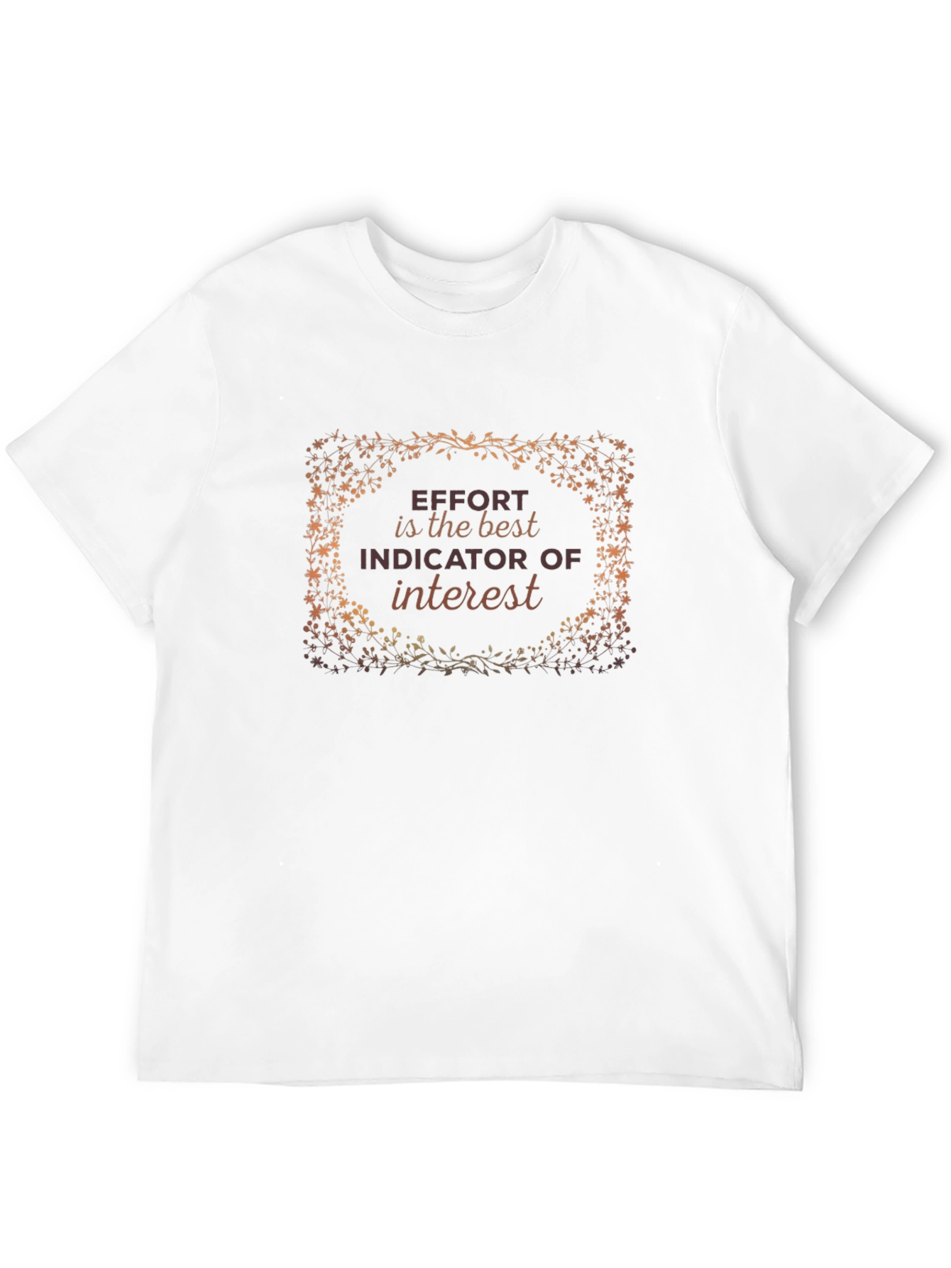 Effort is the Best Indicator T-Shirt