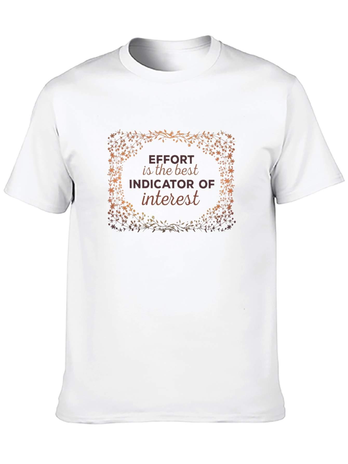 Effort is the Best Indicator T-Shirt