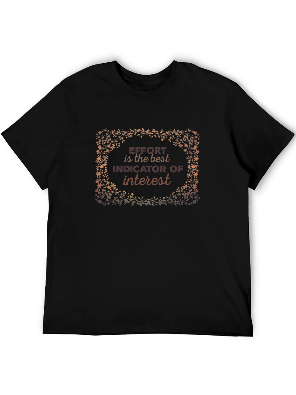 Effort is the Best Indicator T-Shirt
