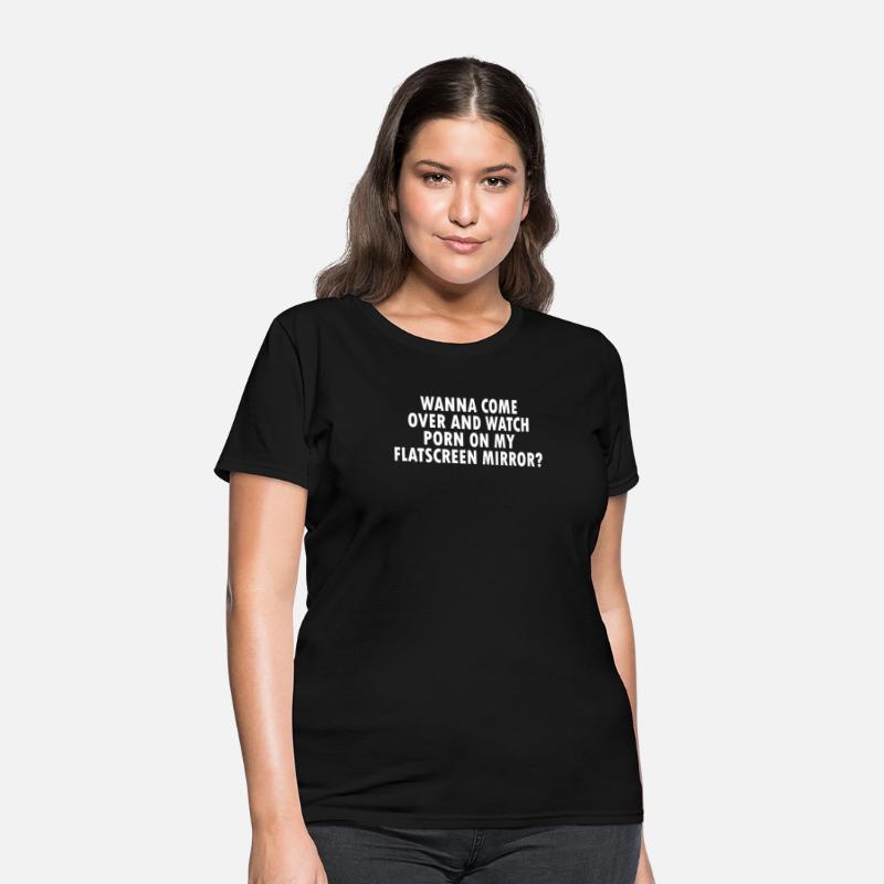 Wanna Come Over Funny Gift Tee Shirt